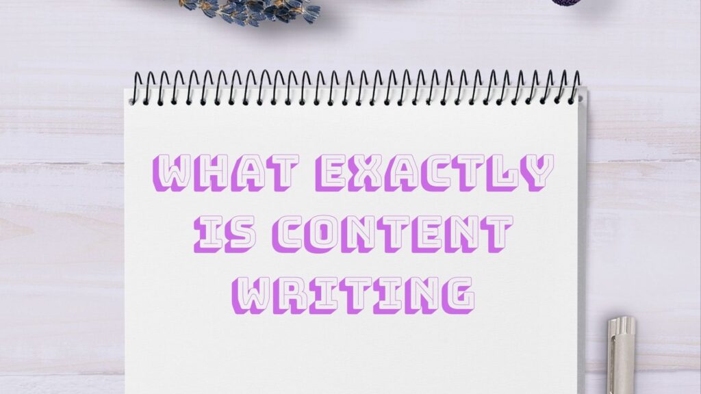 What exactly is content writing- How to be a freelance writer with no experience