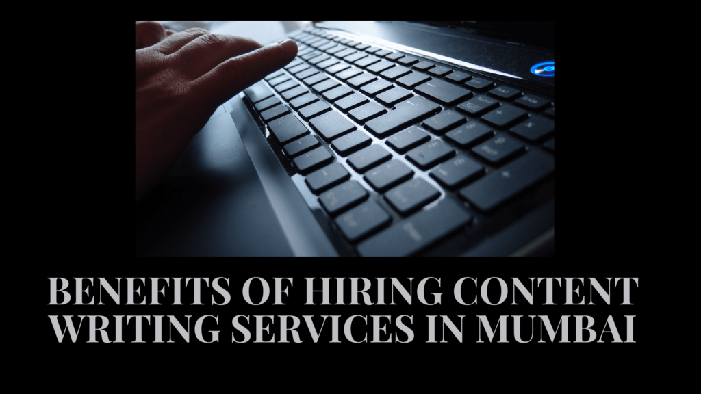 BENEFITS OF HIRING CONTENT WRITING SERVICES IN MUMBAI- Priyankaj.com